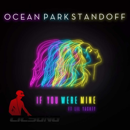 Ocean Park Standoff Ft. Lil Yachty - If You Were Mine